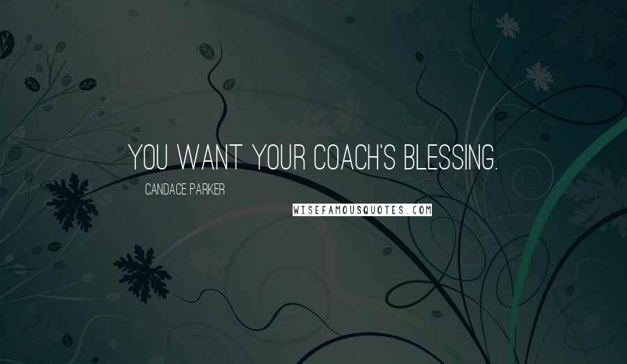 Candace Parker Quotes: You want your coach's blessing.