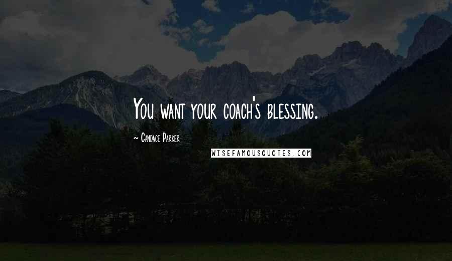 Candace Parker Quotes: You want your coach's blessing.