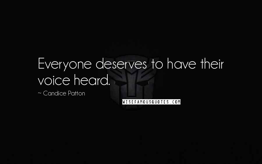 Candice Patton Quotes: Everyone deserves to have their voice heard.