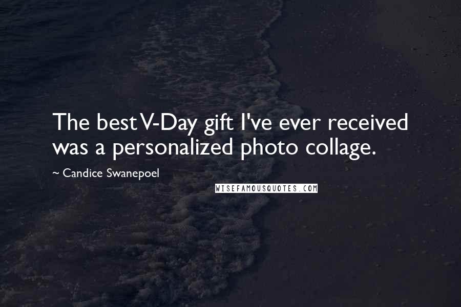 Candice Swanepoel Quotes: The best V-Day gift I've ever received was a personalized photo collage.