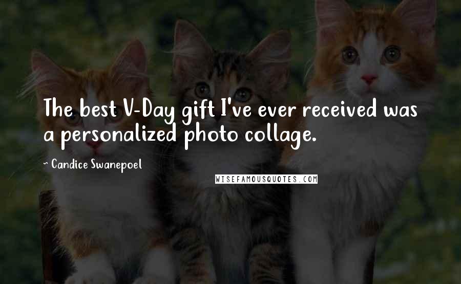 Candice Swanepoel Quotes: The best V-Day gift I've ever received was a personalized photo collage.