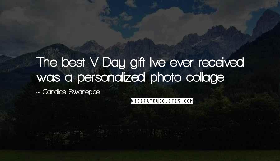 Candice Swanepoel Quotes: The best V-Day gift I've ever received was a personalized photo collage.