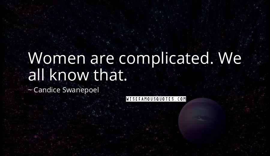 Candice Swanepoel Quotes: Women are complicated. We all know that.