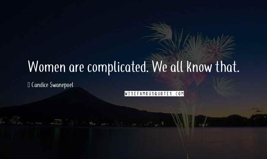 Candice Swanepoel Quotes: Women are complicated. We all know that.