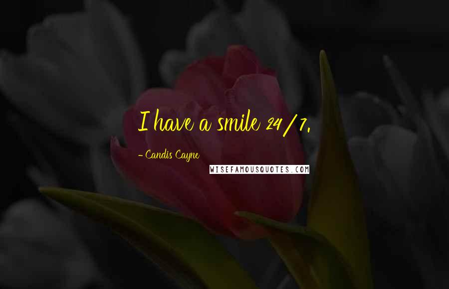 Candis Cayne Quotes: I have a smile 24/7.