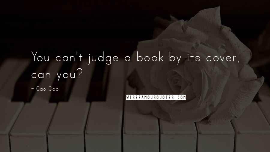 Cao Cao Quotes: You can't judge a book by its cover, can you?