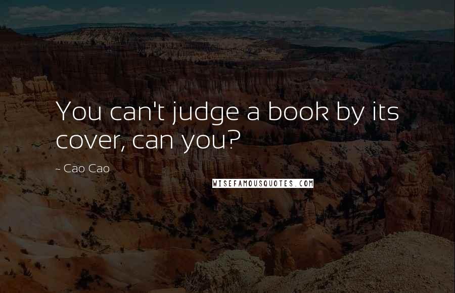 Cao Cao Quotes: You can't judge a book by its cover, can you?