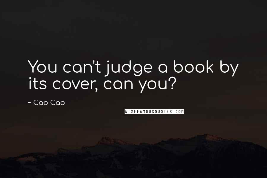 Cao Cao Quotes: You can't judge a book by its cover, can you?