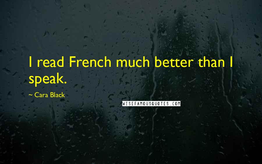 Cara Black Quotes: I read French much better than I speak.