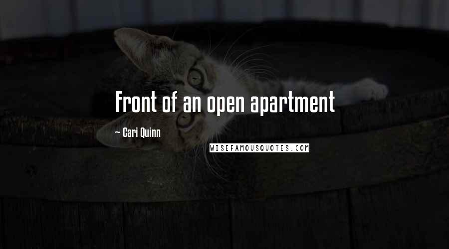 Cari Quinn Quotes: Front of an open apartment