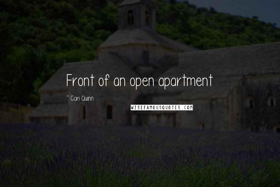 Cari Quinn Quotes: Front of an open apartment