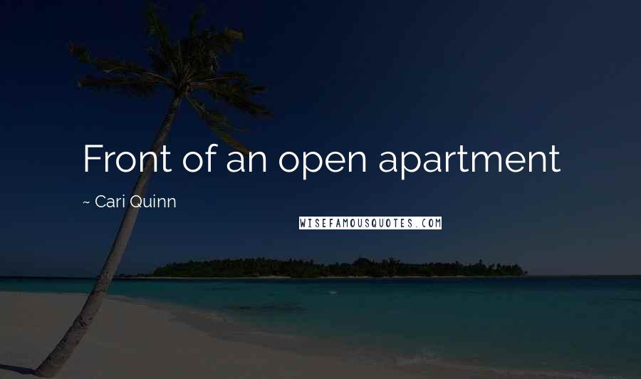 Cari Quinn Quotes: Front of an open apartment