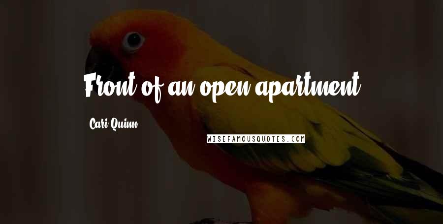 Cari Quinn Quotes: Front of an open apartment