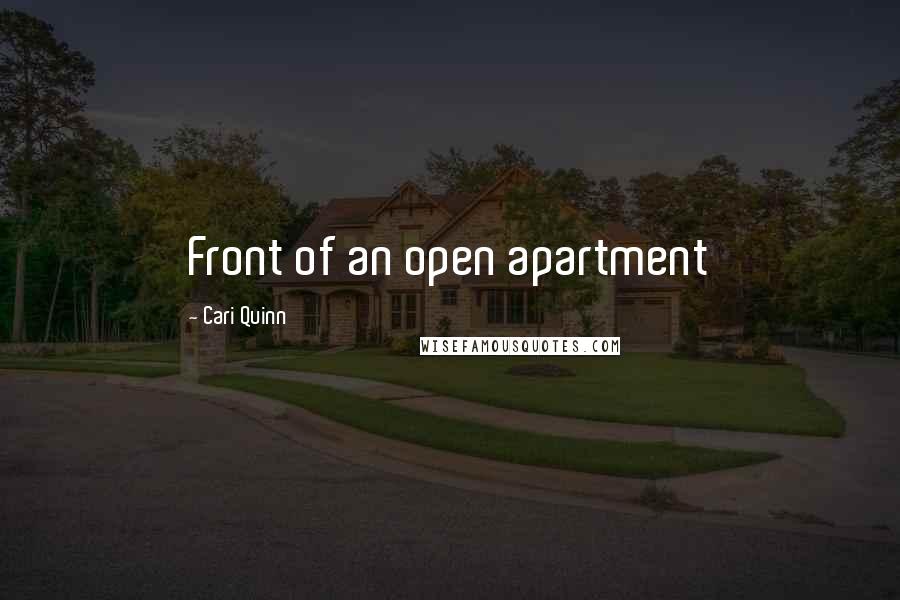 Cari Quinn Quotes: Front of an open apartment