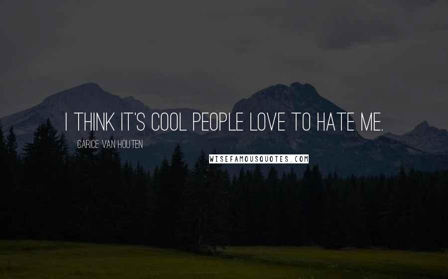 Carice Van Houten Quotes: I think it's cool people love to hate me.