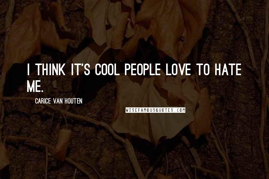 Carice Van Houten Quotes: I think it's cool people love to hate me.