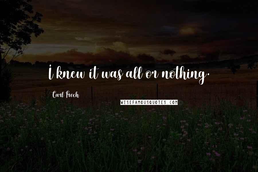 Carl Froch Quotes: I knew it was all or nothing.