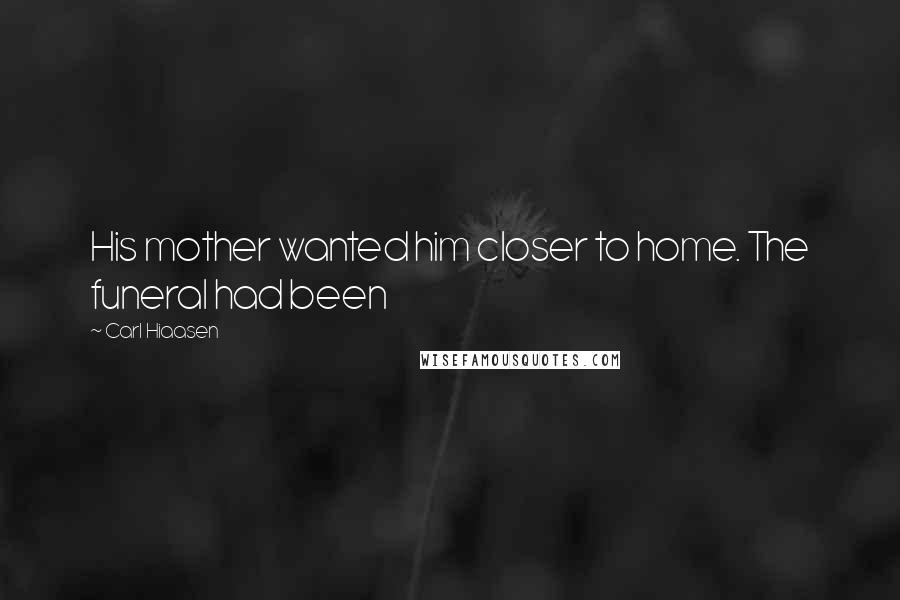 Carl Hiaasen Quotes: His mother wanted him closer to home. The funeral had been