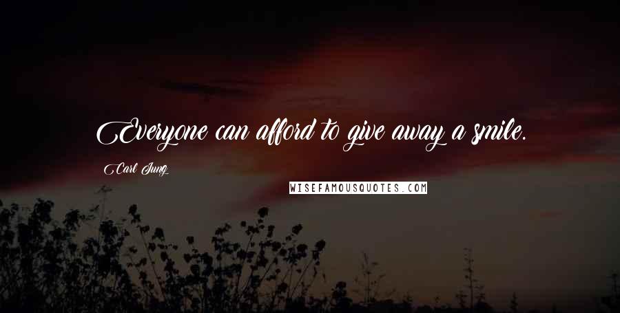 Carl Jung Quotes: Everyone can afford to give away a smile.