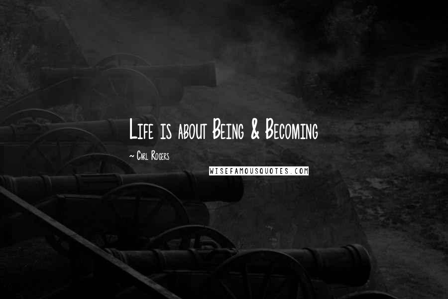 Carl Rogers Quotes: Life is about Being & Becoming