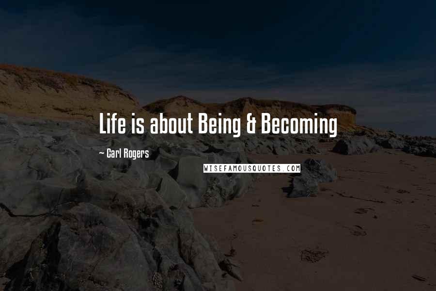 Carl Rogers Quotes: Life is about Being & Becoming