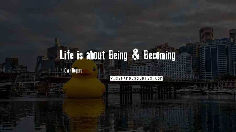 Carl Rogers Quotes: Life is about Being & Becoming