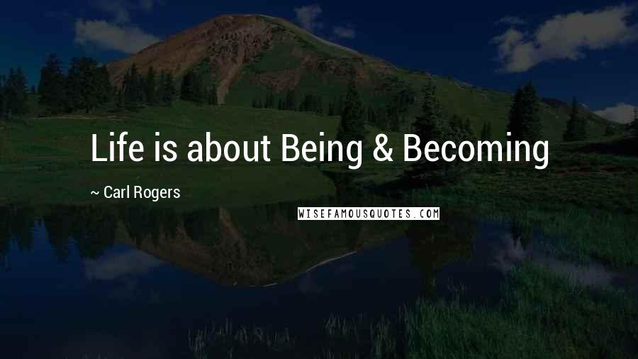 Carl Rogers Quotes: Life is about Being & Becoming