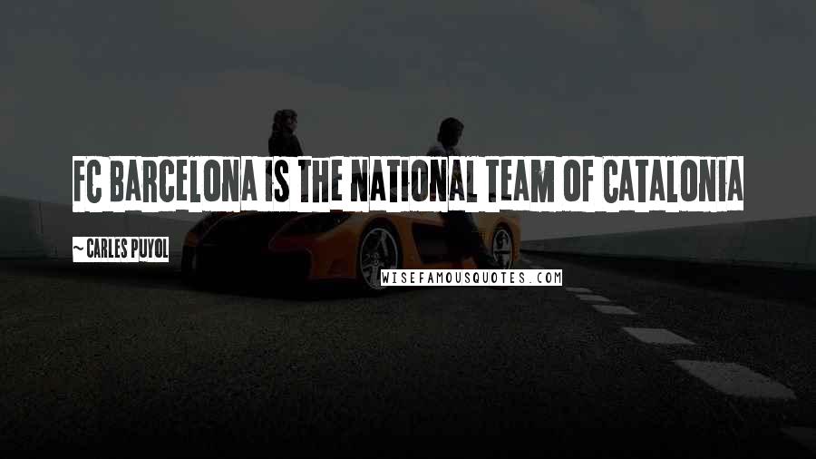 Carles Puyol Quotes: FC Barcelona is the national team of Catalonia