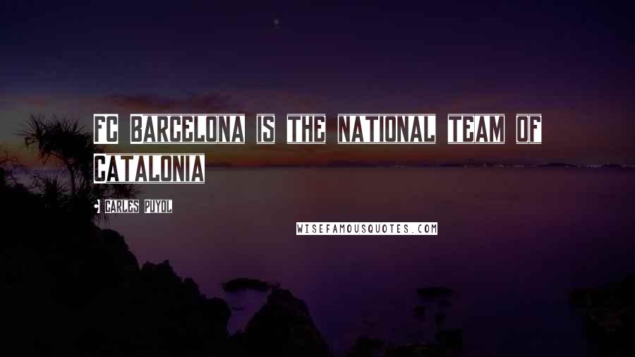 Carles Puyol Quotes: FC Barcelona is the national team of Catalonia