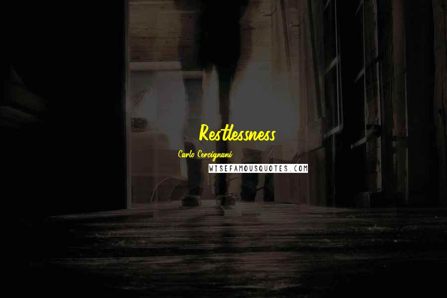 Carlo Cercignani Quotes: 1.3 Restlessness