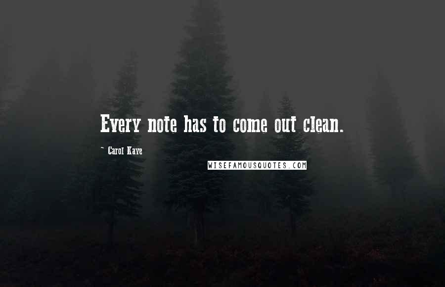 Carol Kaye Quotes: Every note has to come out clean.