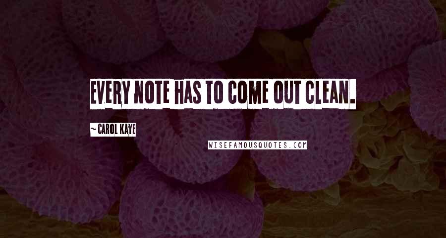 Carol Kaye Quotes: Every note has to come out clean.