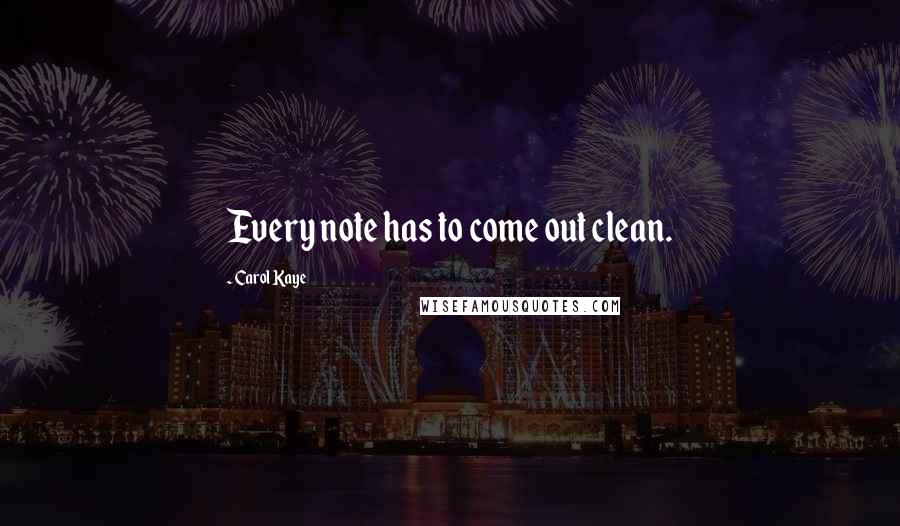 Carol Kaye Quotes: Every note has to come out clean.
