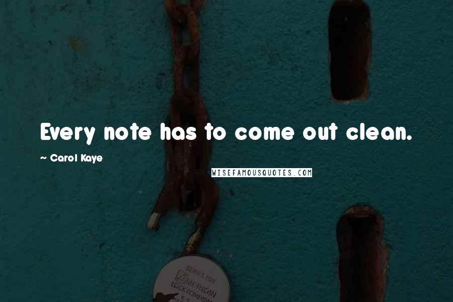 Carol Kaye Quotes: Every note has to come out clean.