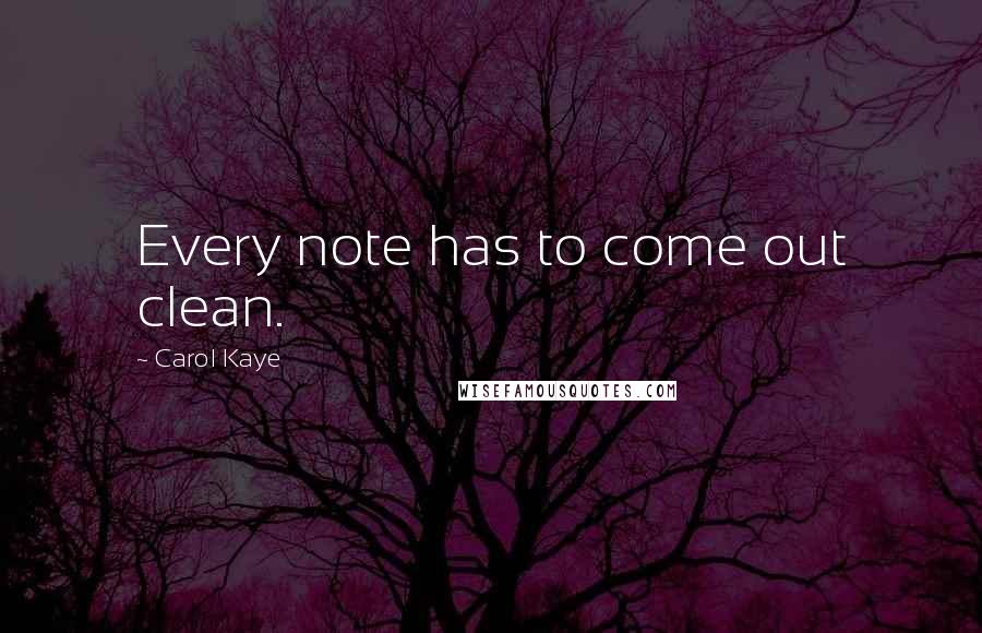 Carol Kaye Quotes: Every note has to come out clean.