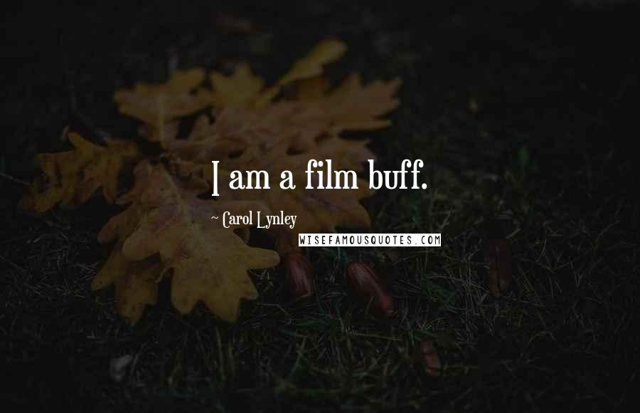 Carol Lynley Quotes: I am a film buff.
