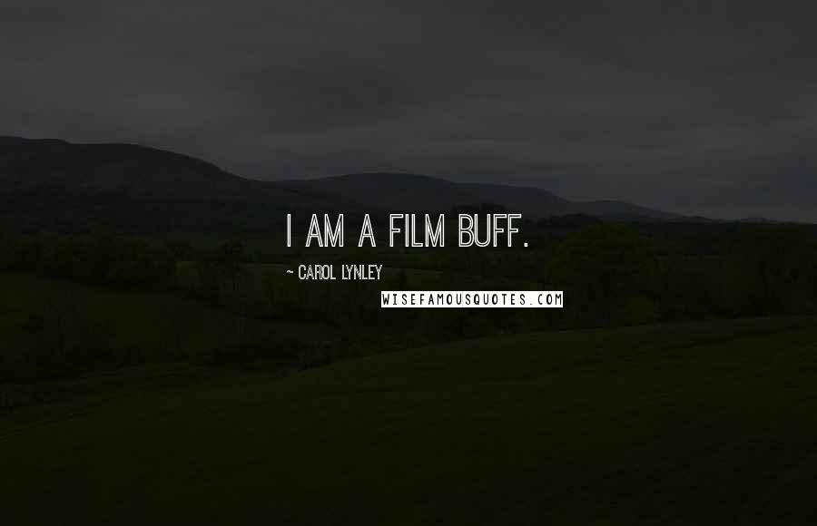Carol Lynley Quotes: I am a film buff.