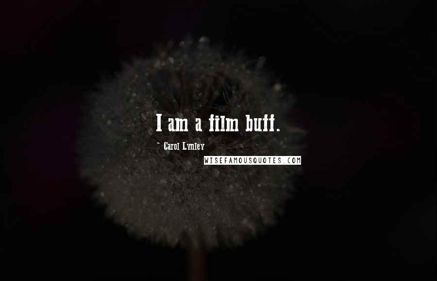 Carol Lynley Quotes: I am a film buff.