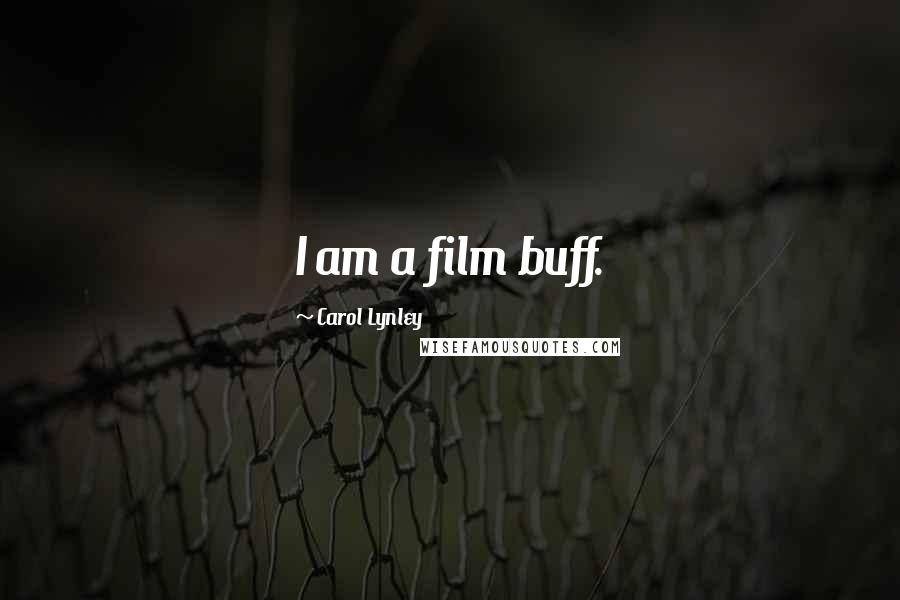 Carol Lynley Quotes: I am a film buff.
