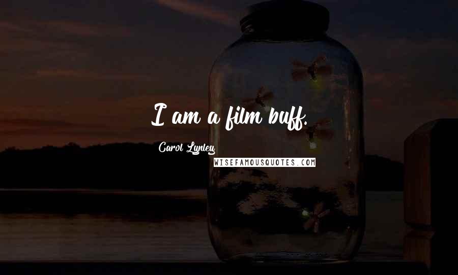 Carol Lynley Quotes: I am a film buff.