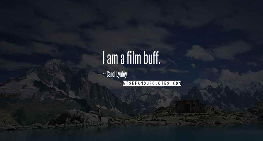 Carol Lynley Quotes: I am a film buff.