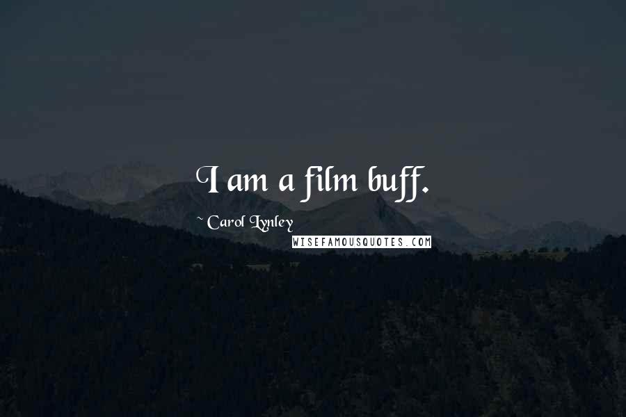 Carol Lynley Quotes: I am a film buff.