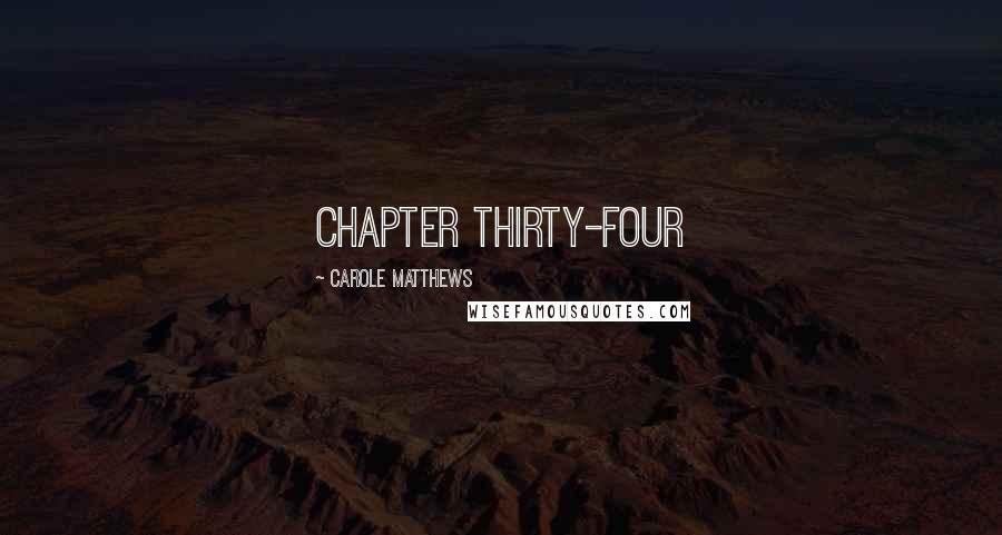 Carole Matthews Quotes: Chapter thirty-four