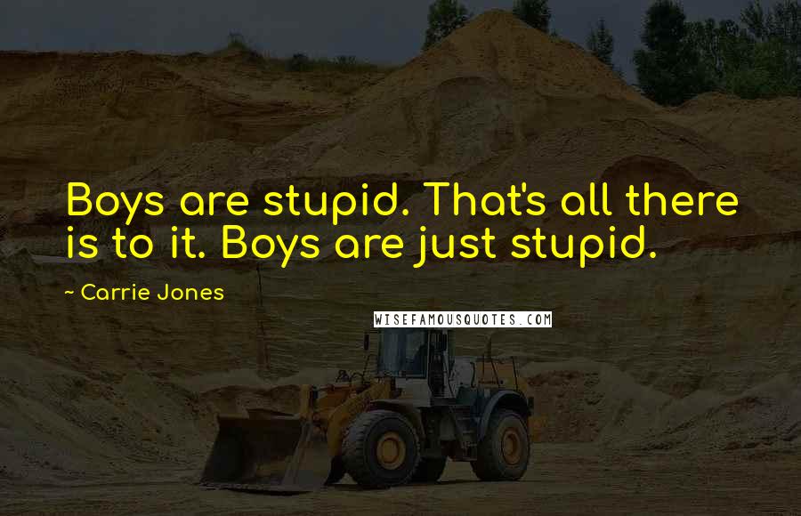 Carrie Jones Quotes: Boys are stupid. That's all there is to it. Boys are just stupid.