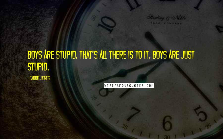 Carrie Jones Quotes: Boys are stupid. That's all there is to it. Boys are just stupid.