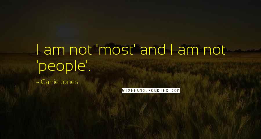 Carrie Jones Quotes: I am not 'most' and I am not 'people'.
