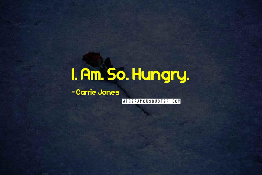 Carrie Jones Quotes: I. Am. So. Hungry.