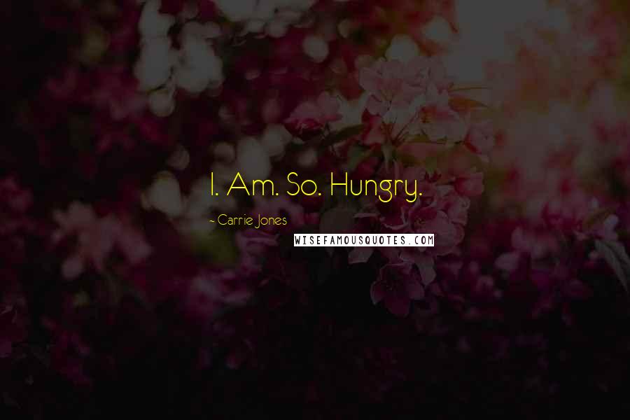 Carrie Jones Quotes: I. Am. So. Hungry.