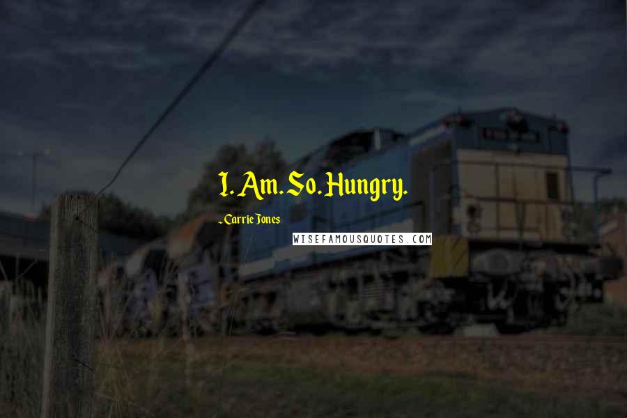 Carrie Jones Quotes: I. Am. So. Hungry.