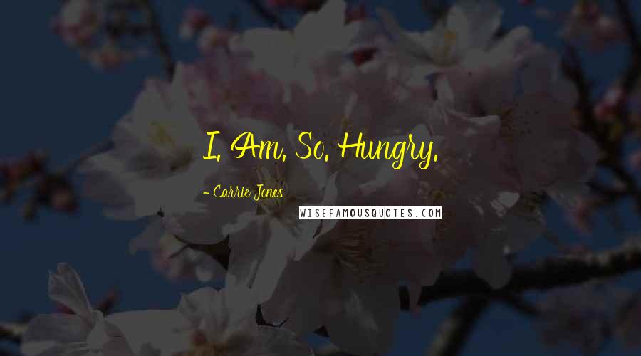 Carrie Jones Quotes: I. Am. So. Hungry.